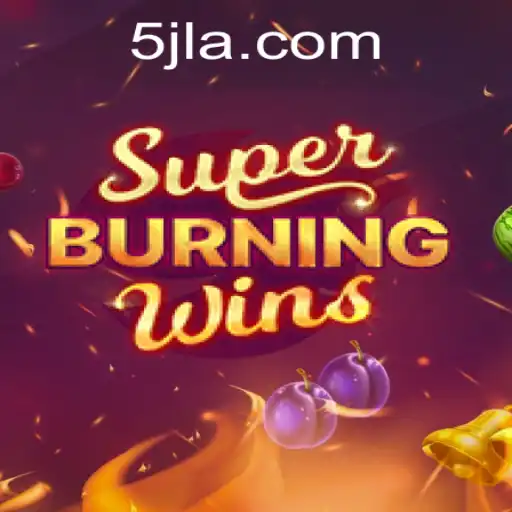 SuperBurningWins: A Comprehensive Guide to Mastering the Game